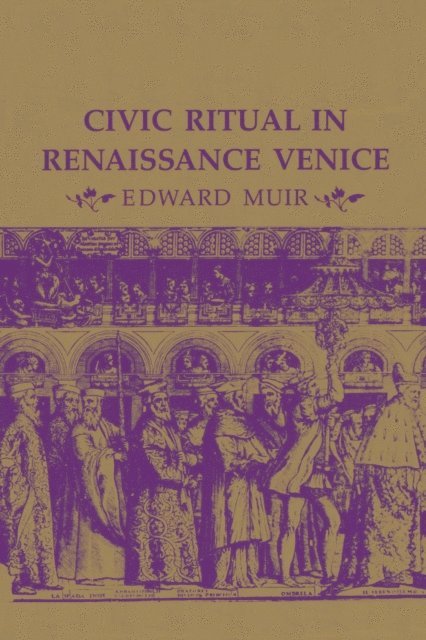 Edward Muir - Civic Ritual in Renaissance Venice, E-bok