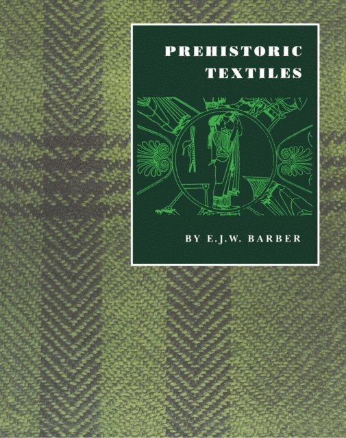 E. J.W. Barber - Prehistoric Textiles, E-bok
