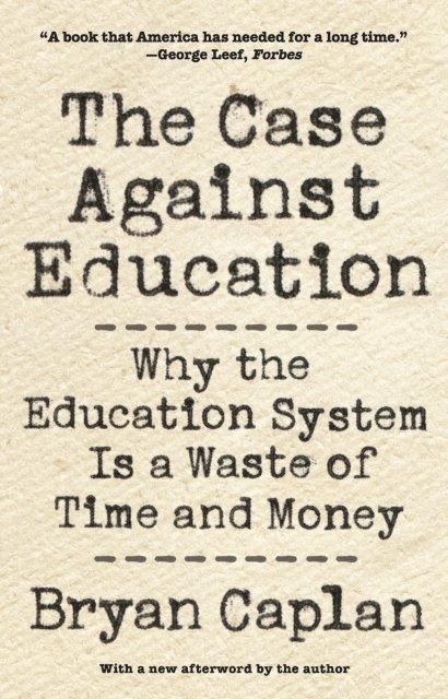 Bryan Caplan - Case against Education, E-bok