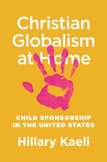 Hillary Kaell - Christian Globalism at Home, E-bok