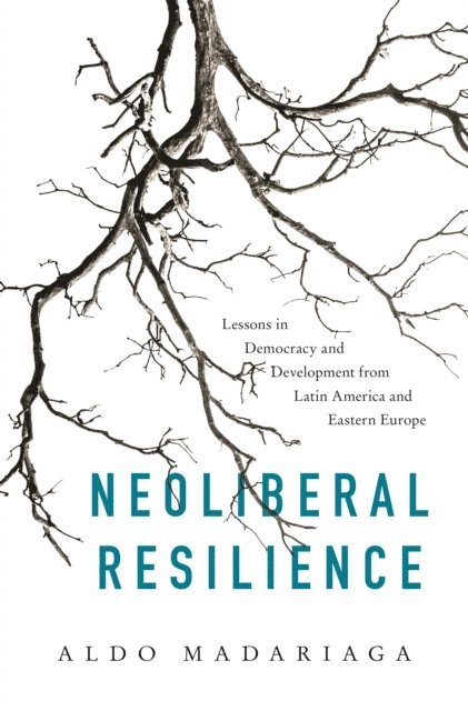 Aldo Madariaga - Neoliberal Resilience, E-bok