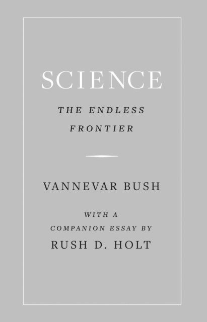 Vannevar Bush - Science, the Endless Frontier, E-bok