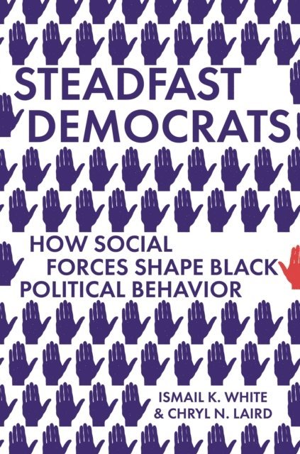Chryl N. Laird, Ismail K. White - Steadfast Democrats, E-bok