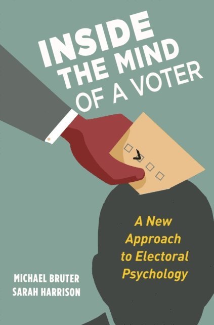 Sarah Harrison, Michael Bruter - Inside the Mind of a Voter, E-bok