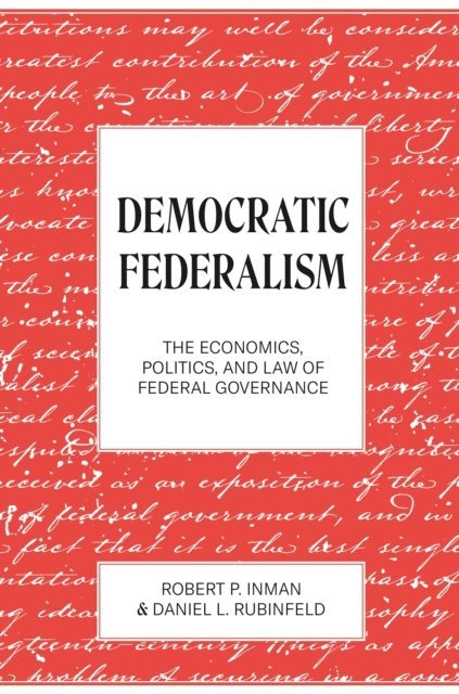 Daniel L. Rubinfeld, Robert P. Inman - Democratic Federalism, E-bok