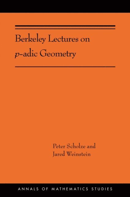 Jared Weinstein, Peter Scholze - Berkeley Lectures on p-adic Geometry, E-bok