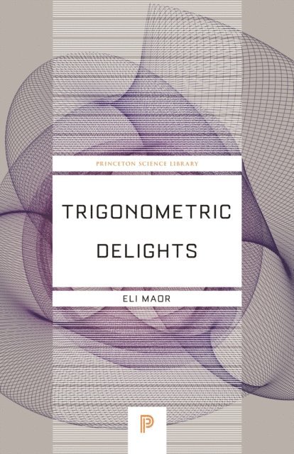 Eli Maor - Trigonometric Delights, E-bok