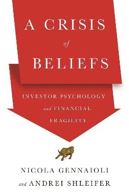 Nicola Gennaioli, Andrei Shleifer - Crisis of Beliefs, Häftad