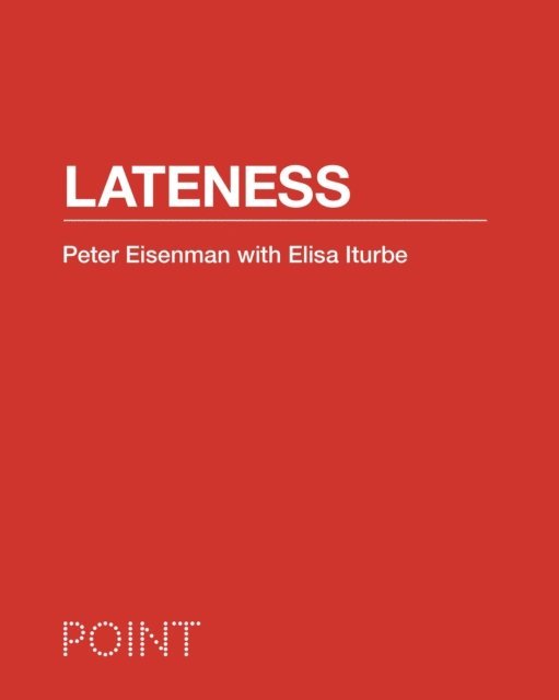 Elisa Iturbe, Peter Eisenman - Lateness, E-bok