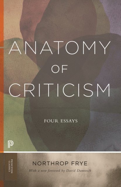 Northrop Frye, David Damrosch - Anatomy of Criticism, E-bok
