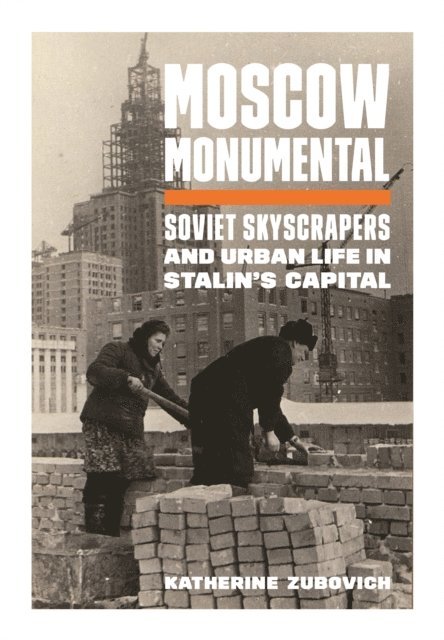 Katherine Zubovich - Moscow Monumental, E-bok