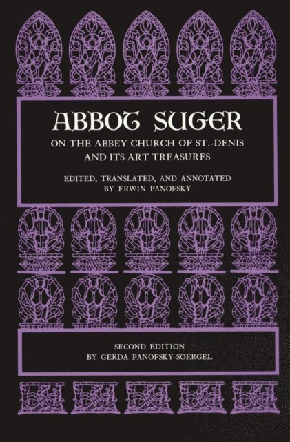 Abbot Suger - Abbot Suger on the Abbey Church of St. Denis and Its Art Treasures, E-bok