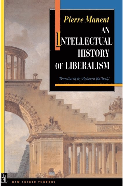 Pierre Manent - Intellectual History of Liberalism, E-bok