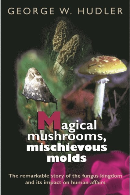 George W. Hudler - Magical Mushrooms, Mischievous Molds, E-bok. Tillgänglighet: Lägg i varukorg