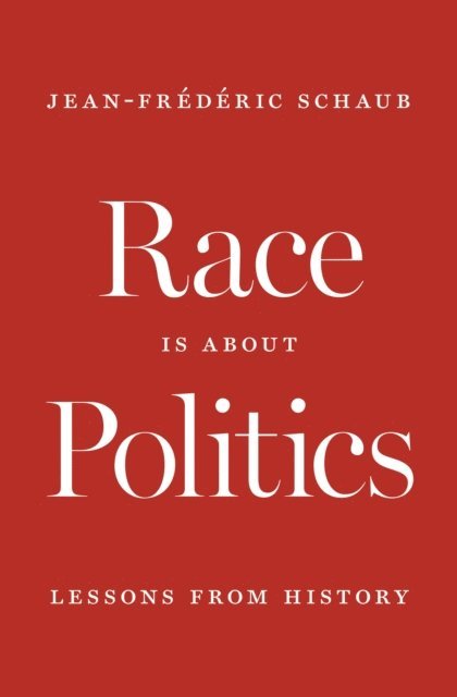 Jean-Frederic Schaub - Race Is about Politics, E-bok