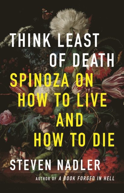Steven Nadler - Think Least of Death, E-bok