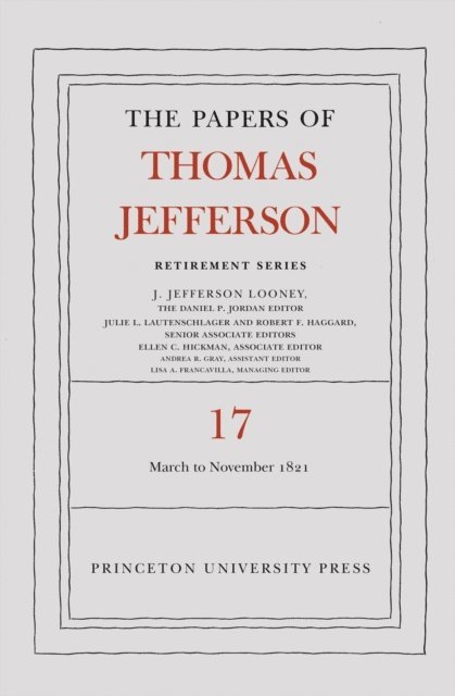 Thomas Jefferson, J. Jefferson Looney - Papers of Thomas Jefferson, Retirement Series, Volume 17, E-bok
