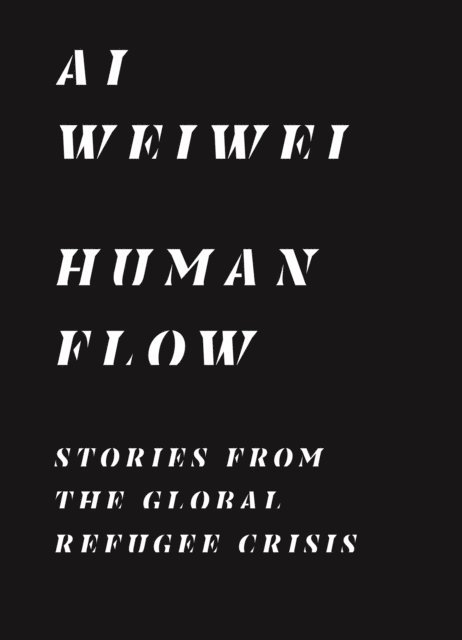 Ai Weiwei, Chin-chin Yap, Ryan Heath, Boris Cheshirkov - Human Flow, E-bok
