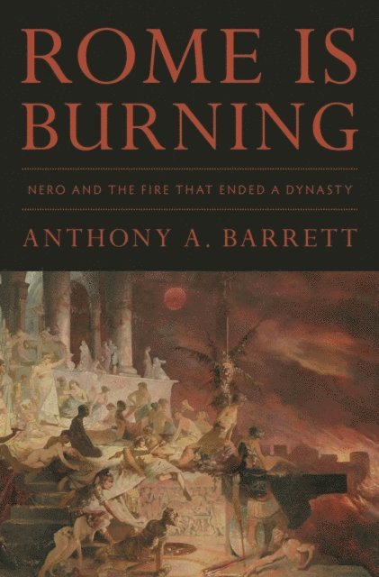 Anthony A. Barrett - Rome Is Burning, E-bok