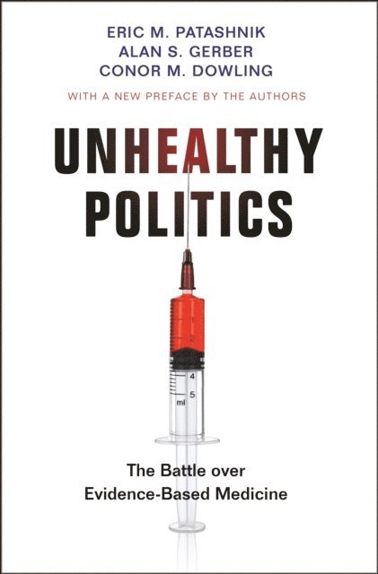 Conor M. Dowling, Alan S. Gerber, Eric M. Patashnik - Unhealthy Politics, E-bok