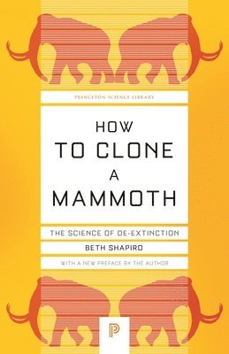 Beth Shapiro - How to Clone a Mammoth, Häftad