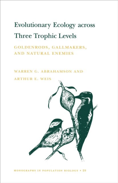 Arthur E. Weis, Warren G. Abrahamson - Evolutionary Ecology across Three Trophic Levels, E-bok