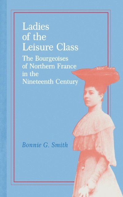 Bonnie G. Smith - Ladies of the Leisure Class, E-bok