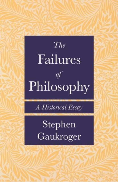 Stephen Gaukroger - Failures of Philosophy, E-bok