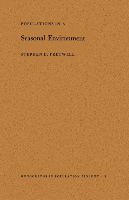 Stephen D. Fretwell - Populations in a Seasonal Environment, E-bok
