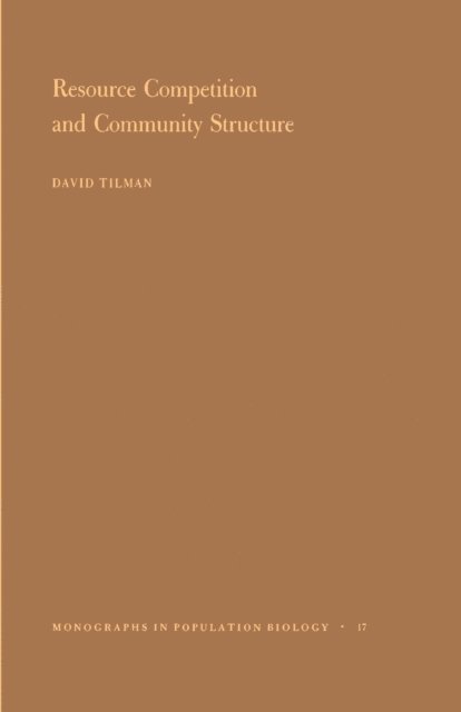David Tilman - Resource Competition and Community Structure, E-bok