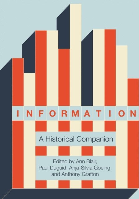 Anthony T. Grafton, Anja-Silvia Goeing, Paul Duguid, Ann Blair - Information, E-bok