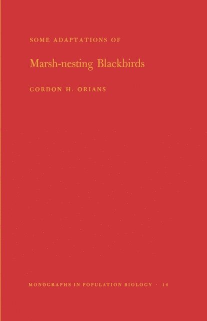 Gordon H. Orians - Some Adaptations of Marsh-Nesting Blackbirds, E-bok