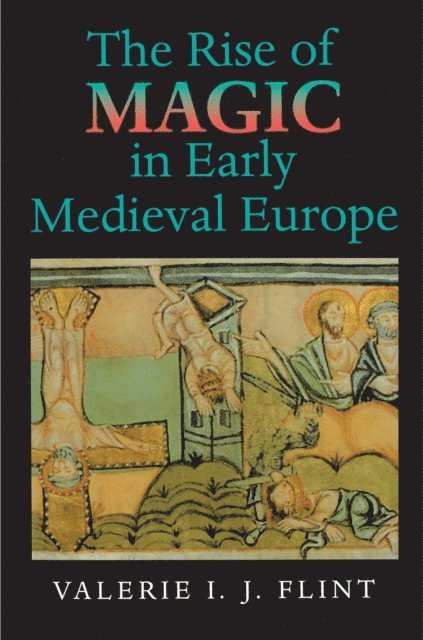 Valerie Irene Jane Flint - Rise of Magic in Early Medieval Europe, E-bok