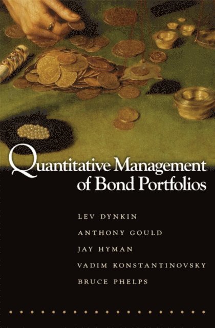 Bruce Phelps, Vadim Konstantinovsky, Jay Hyman, Anthony Gould, Lev Dynkin - Quantitative Management of Bond Portfolios, E-bok