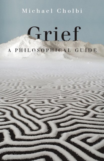 Michael Cholbi - Grief, E-bok