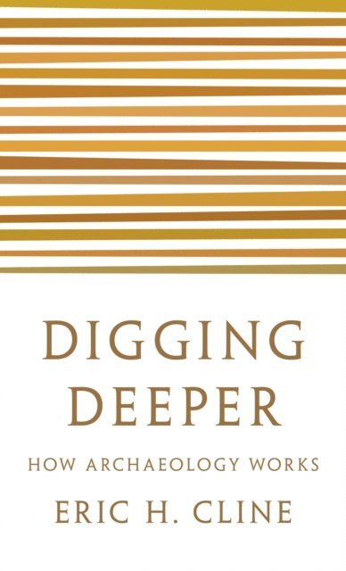 Eric H. Cline - Digging Deeper, E-bok