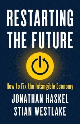 Jonathan Haskel, Stian Westlake - Restarting the Future, Inbunden