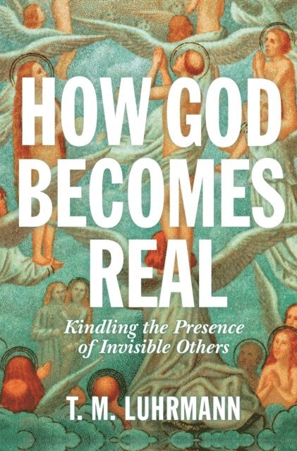 T.M. Luhrmann - How God Becomes Real, E-bok