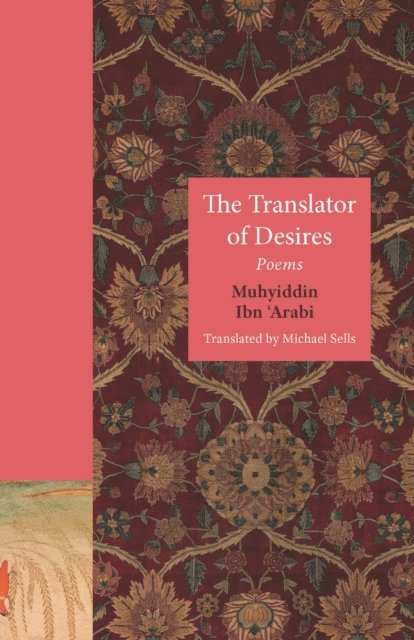 Muhyiddin Ibn ?Arabi - Translator of Desires, E-bok