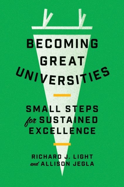 Allison Jegla, Richard J. Light - Becoming Great Universities, E-bok