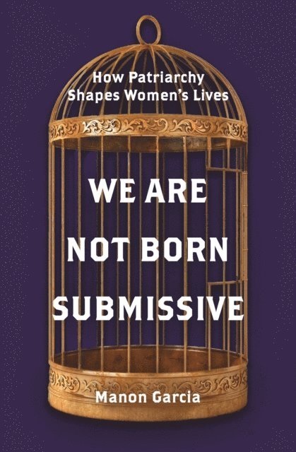 Manon Garcia - We Are Not Born Submissive, E-bok