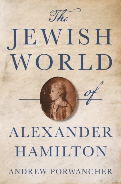 Andrew Porwancher - Jewish World of Alexander Hamilton, E-bok