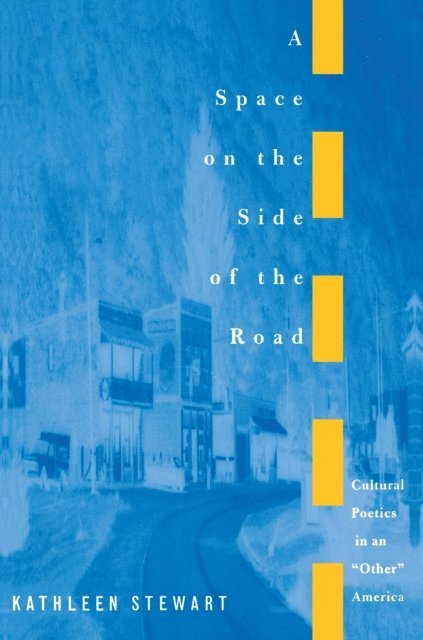 Kathleen Stewart - Space on the Side of the Road, E-bok