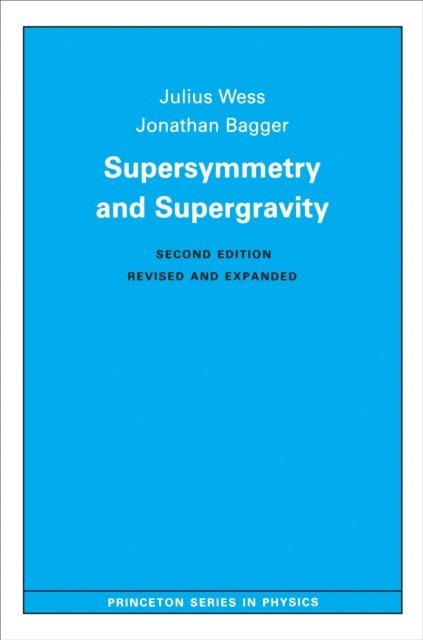 Jonathan A. Bagger, Julius Wess - Supersymmetry and Supergravity, E-bok