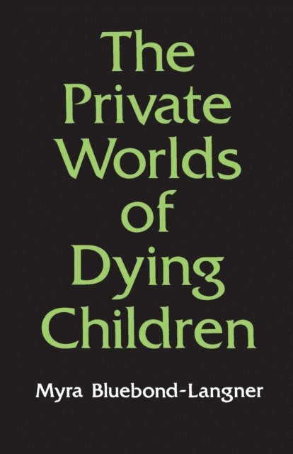 Myra Bluebond-Langner - Private Worlds of Dying Children, E-bok