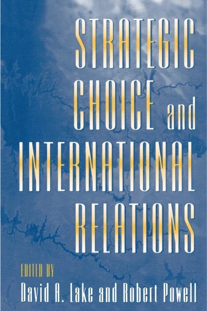 Robert Powell, David A. Lake - Strategic Choice and International Relations, E-bok