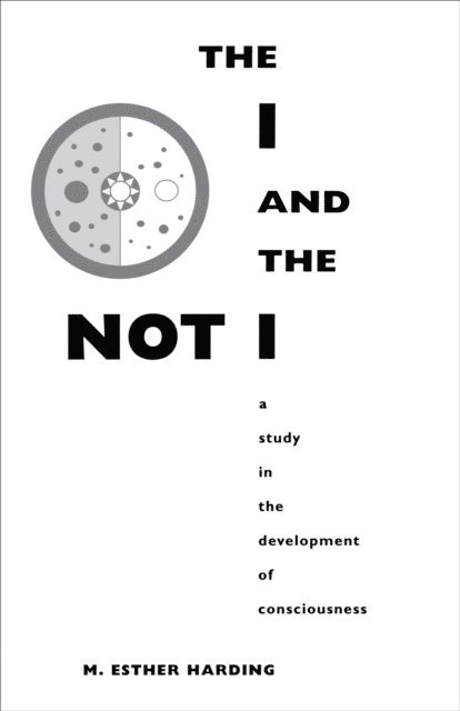 Mary Esther Harding - I and the Not-I, E-bok