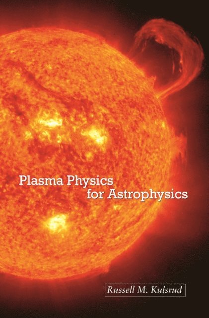 Russell M. Kulsrud - Plasma Physics for Astrophysics, E-bok