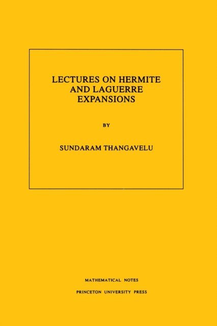 Sundaram Thangavelu - Lectures on Hermite and Laguerre Expansions, E-bok
