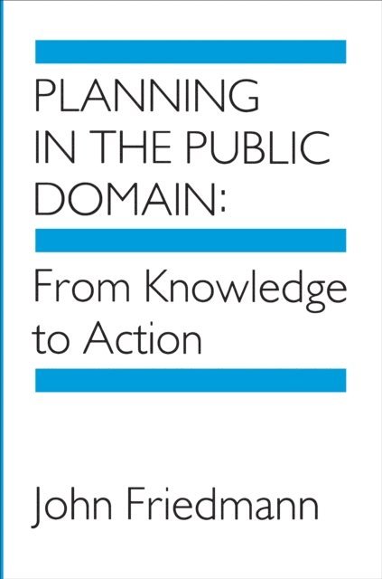 John Friedmann - Planning in the Public Domain, E-bok